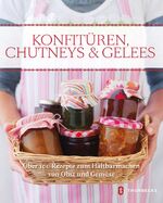 ISBN 9783799508940: Konfitüren, Chutneys & Gelees - Über 100 Rezepte zum Haltbarmachen von Obst und Gemüse