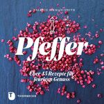 Pfeffer - Über 45 Rezepte für feurigen Genuss