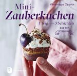 ISBN 9783799511599: Mini-Zauberkuchen – 1 Teig - 3 Schichten aus der Muffinform