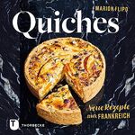 Marion Flipo: Quiches – Neue Rezepte aus