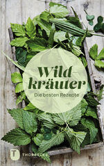 ISBN 9783799519724: Wildkräuter - Die besten Rezepte