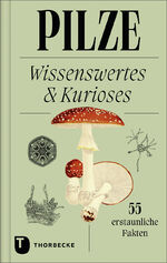 ISBN 9783799519748: Pilze - Wissenswertes und Kurioses – 55 erstaunliche Fakten