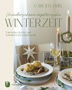 ISBN 9783799520621: Wunderschöne vegetarische Winterzeit: Vom Kochen, Backen und Schenken in der festlichen Zeit