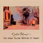 ISBN 9783799531610: Der Maler Gunter Böhmer im Tessin