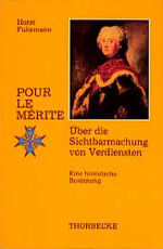 ISBN 9783799541596: Pour le mérite: Über die Sichtbarmachung von Verdiensten – Eine historische Besinnung