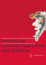 ISBN 9783799542708: Verwaltung zwischen Innovation und Tradition - Die Stadt Bern und ihr Untertanengebiet 1250-1550