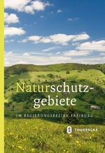 ISBN 9783799551779: Naturschutzgebiete im Regierungsbezirk Freiburg