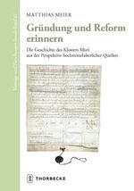 ISBN 9783799567718: Gründung und Reform erinnern - Die Geschichte des Klosters Muri aus der Perspektive hochmittelalterlicher Quellen