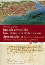 ISBN 9783799568517: Jüdisch-christliche Interaktion am Bodensee im Spätmittelalter / Eine Spurensuche in den Archiven von Konstanz und Schaffhausen