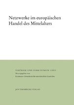 ISBN 9783799568722: Netzwerke im europäischen Handel des Mittelalters – Herausgegeben vom Konstanzer Arbeitskreis für mittelalterliche Geschichte