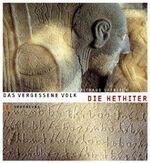 ISBN 9783799579827: Die Hethiter - Das vergessene Volk