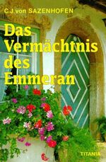 ISBN 9783799694186: Das Vermächtnis des Emmeran – Berg- und Heimatroman