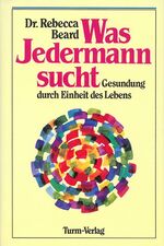 ISBN 9783799900188: Was Jedermann sucht - Gesundung durch Einheit des Lebens