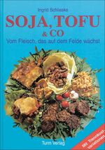 ISBN 9783799902571: Soja, Tofu & Co.: Vom Fleisch, das auf dem Felde wächst