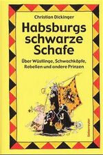 ISBN 9783800037711: Habsburgs schwarze Schafe - Über Wüstlinge, Schwachköpfe, Rebellen und andere Prinzen