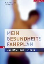 ISBN 9783800038893: Mein Gesundheitsfahrplan. Das 365- Tage- Prinzip.