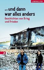 ISBN 9783800050307: ... und dann war alles anders : Geschichten von Krieg und Frieden. [hrsg. von]