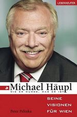 ISBN 9783800070657: Michael Häupl, Wie er wurde, was er ist. Seine Visionen für Wien.