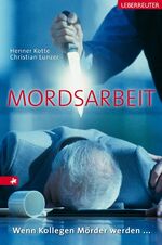 Mordsarbeit – Wenn Kollegen Mörder werden...