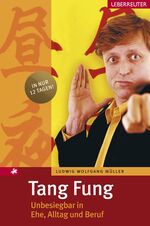 ISBN 9783800072323: Tang Fung - Unbesiegbar in Ehe, Alltag und Beruf