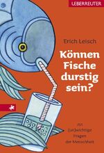 ISBN 9783800072361: Können Fische durstig sein? - 251 (un)wichtige Fragen der Menschheit