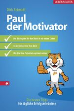 Dirk Schmidt: Paul, der Motivator - Die Dirk Schmidt: Paul, der Motivator - Die