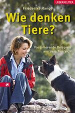 Wie denken Tiere? - Faszinierende Beispiele aus dem Tierreich