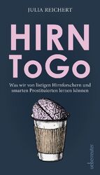 Julia Reichert: Hirn to go - Was wir von