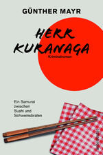 ISBN 9783800078219: Herr Kuranaga – Ein Samurai zwischen Sushi und Schweinsbraten - nominiert für den Leo-Perutz-Preis 2023