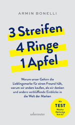 ISBN 9783800078653: 3 Streifen, 4 Ringe, 1 Apfel - Warum unser Gehirn die Lieblingsmarke für einen Freund hält, warum wir anders kaufen, als wir denken und andere verblüffende Einblicke in die Welt der Marken