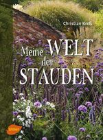 ISBN 9783800108343: Meine Welt der Stauden - Staudenbeete anlegen, pflegen und verändern