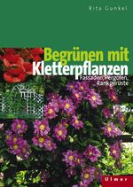 ISBN 9783800131327: Begrünen mit Kletterpflanzen. Fassaden, Pergolen, Rankgerüste