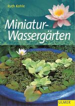 ISBN 9783800132300: Miniatur-Wassergärten (Garten-Ratgeber)