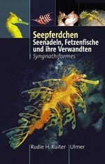 ISBN 9783800132447: Seepferdchen, Seenadeln, Fetzenfische und ihre Verwandten - Syngnathiformes