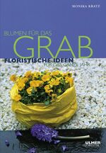 Blumen für das Grab – Floristische Ideen für das ganze Jahr