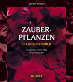 ISBN 9783800141968: Zauberpflanzen: Pflanzenzauber. Magisches, Heilendes und Praktisches