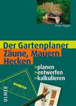 ISBN 9783800141975: Der Gartenplaner - Zäune, Mauern, Hecken: planen - entwerfen - kalkulieren.