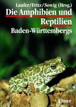 ISBN 9783800143856: Die Amphibien und Reptilien Baden-Württembergs (Grundlagenwerke) Laufer, Hubert; Fritz, Klemens und Sowig, Peter