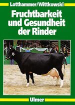 ISBN 9783800145256: Fruchtbarkeit und Gesundheit der Rinder - Gesundheitsmanagement in der Rinderproduktion