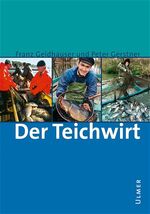 ISBN 9783800145829: Der Teichwirt – Anleitung zur Zucht und Haltung des Karpfens im Haupt- und Nebenbetrieb einschliesslich der Nebenfische