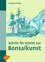 ISBN 9783800146222: Schritt für Schritt zur Bonsaikunst