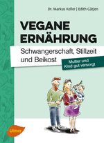 ISBN 9783800151264: Vegane Ernährung   ---    Schwangerschaft, Stillzeit und Beikost  --  Mutter und Kind gut versorgt