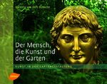 ISBN 9783800153329: Der Mensch, die Kunst und der Garten - Kunst in der Gartengestaltung