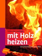 ISBN 9783800156108: mit Holz heizen – Vom Brennholz bis zum Ofen