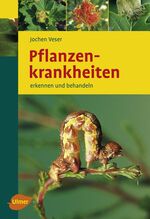 ISBN 9783800156313: Pflanzenkrankheiten: Erkennen und behandeln