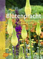 Blütenpracht - Die schönsten Stauden für meinen Garten