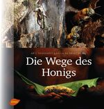 ISBN 9783800159550: Die Wege des Honigs - Mit Vorworten von Jürgen Tautz und Jean Claude Ameisen