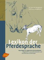 ISBN 9783800159598: Lexikon der Pferdesprache - Neue Wege zur artgerechten Kommunikation. Dargestellt in 170 ausdrucksstarken und faszinierenden Zeichnungen.