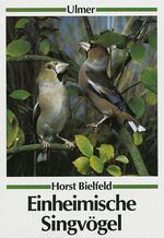 Horst Bielfeld: Einheimische Singvögel. Horst Bielfeld: Einheimische Singvögel.