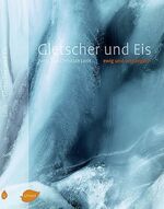 ISBN 9783800176687: Gletscher und Eis: Ewig und vergänglich